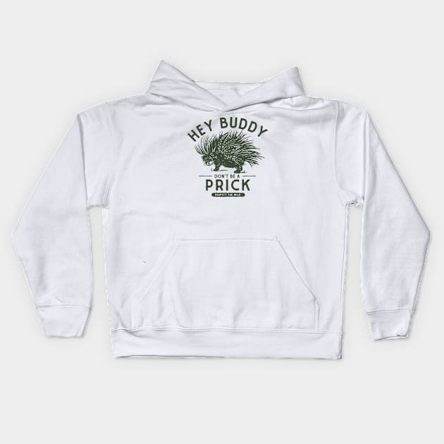 Hey Buddy, Don't Be A Prick: Resect The Wild Kids Hoodie by The Whiskey Ginger